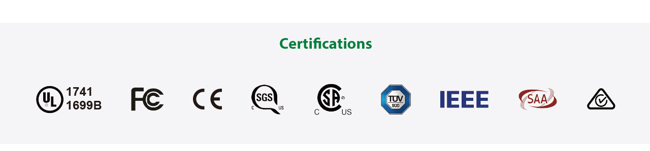 Certifications UL 1741 & 1699B, FCC, CE, SGS, SA, TUV, IEEE, SAA